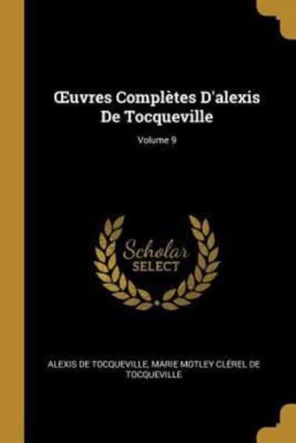OEuvres Complètes D'alexis De Tocqueville; Volume 9