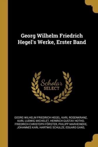 Georg Wilhelm Friedrich Hegel's Werke, Erster Band