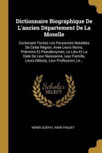 Dictionnaire Biographique De L'ancien Département De La Moselle