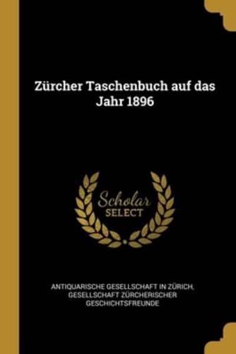 Zürcher Taschenbuch Auf Das Jahr 1896