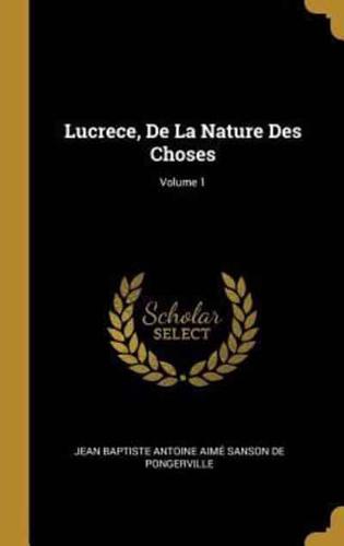 Lucrece, De La Nature Des Choses; Volume 1