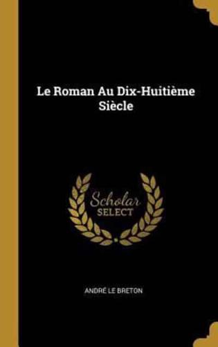 Le Roman Au Dix-Huitième Siècle