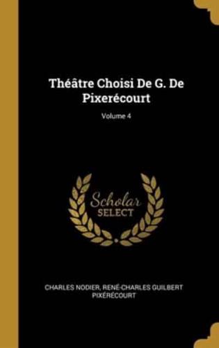 Théâtre Choisi De G. De Pixerécourt; Volume 4