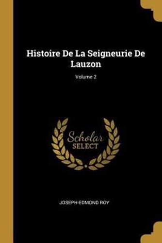Histoire De La Seigneurie De Lauzon; Volume 2