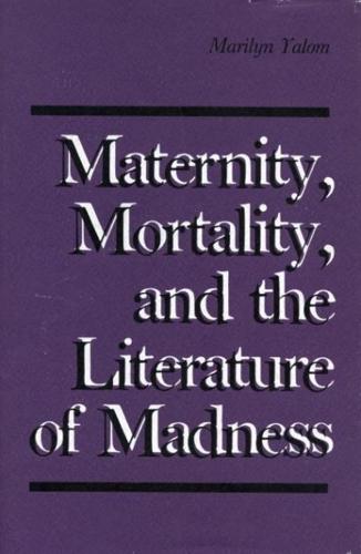 Maternity, Mortality, and the Literature of Madness
