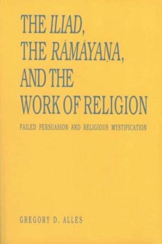 The Iliad, the Ramaya?a, and the Work of Religion