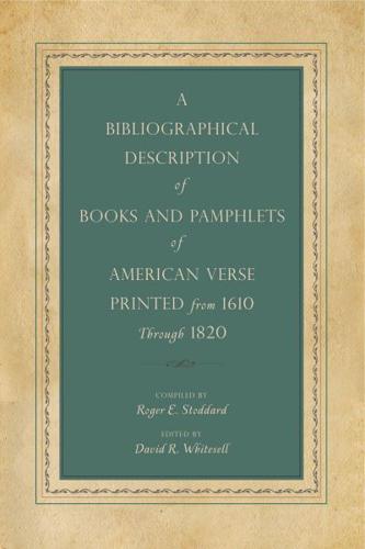 A Bibliographic Description of Books and Pamphlets of American Verse Printed from 1610 Through 1820