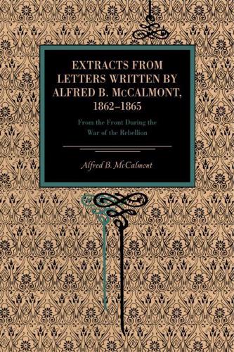 Extracts from Letters Written by Alfred B. McCalmont, 1862-1865