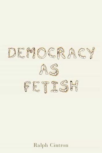 Democracy as Fetish