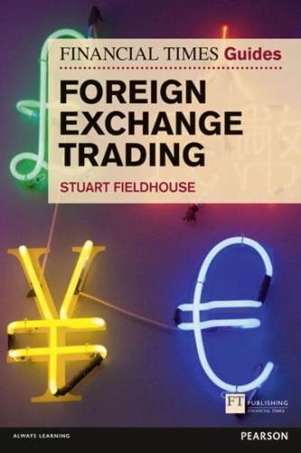 The Financial Times Guide to Foreign Exchange Trading