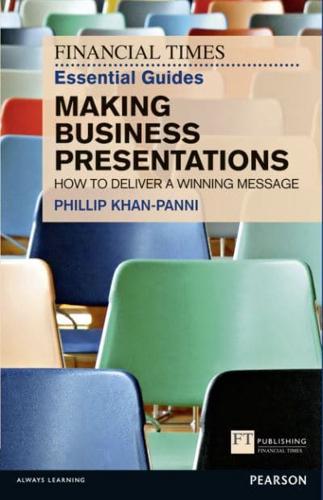 The Financial Times Essential Guide to Making Business Presentations