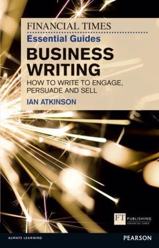 The Financial Times Essential Guide to Business Writing