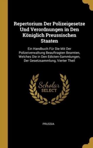 Repertorium Der Polizeigesetze Und Verordnungen in Den Königlich Preussischen Staaten