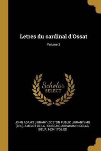 Letres Du Cardinal d'Ossat; Volume 2