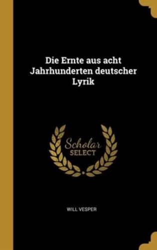 Die Ernte Aus Acht Jahrhunderten Deutscher Lyrik