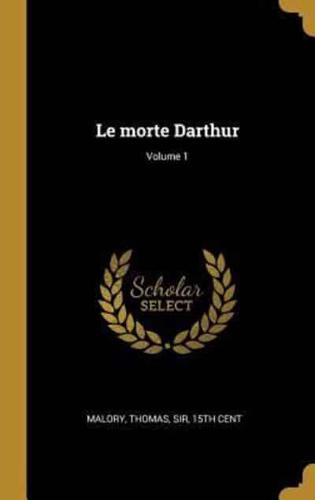 Le Morte Darthur; Volume 1