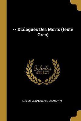 -- Dialogues Des Morts (Texte Grec)