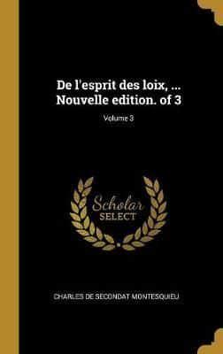De L'esprit Des Loix, ... Nouvelle Edition. Of 3; Volume 3