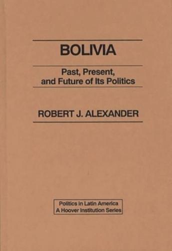 Bolivia: Past, Present, and Future of its Politics