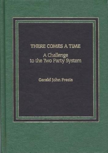 There Comes A Time: A Challenge to the Two-Party System