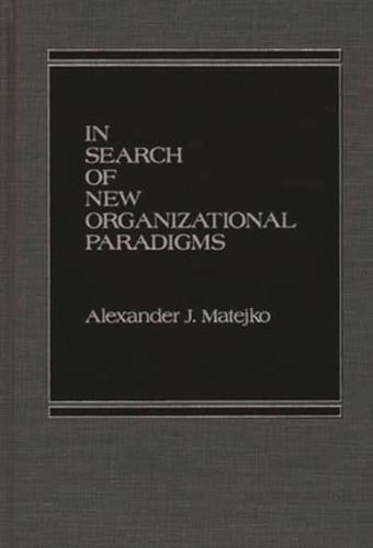 In Search of New Organizational Paradigms