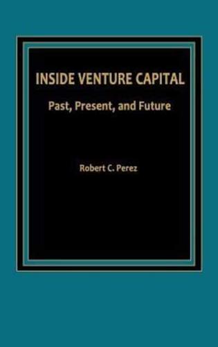 Inside Venture Capital: Past, Present, and Future