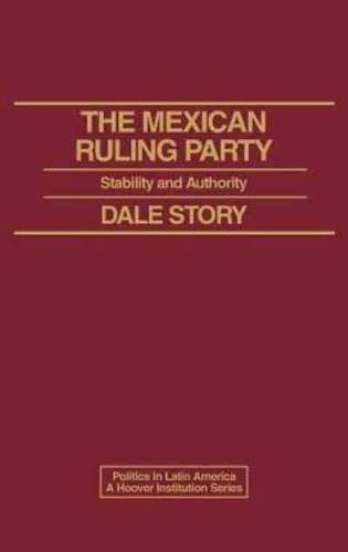 The Mexican Ruling Party: Stability and Authority