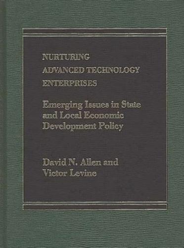 Nurturing Advanced Technology Enterprises: Emerging Issues in State and Local Economic Development Policy