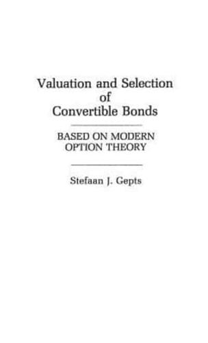 Valuation and Selection of Convertible Bonds: Based on Modern Option Theory