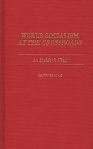 World Socialism at the Crossroads: An Insider's View