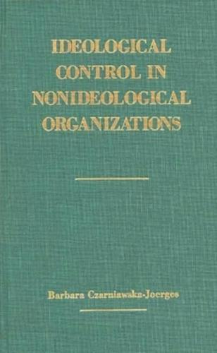 Ideological Control in Nonideological Organizations.