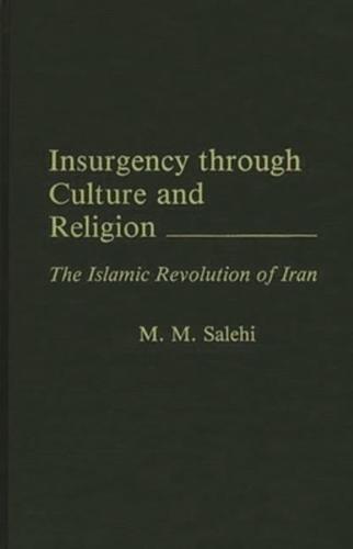 Insurgency Through Culture and Religion: The Islamic Revolution of Iran