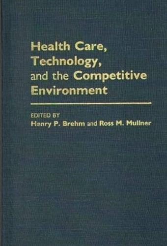 Health Care, Technology, and the Competitive Environment