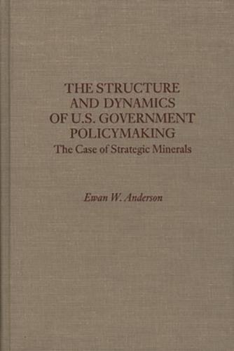 The Structure and Dynamics of U.S. Government Policymaking: The Case of Strategic Minerals