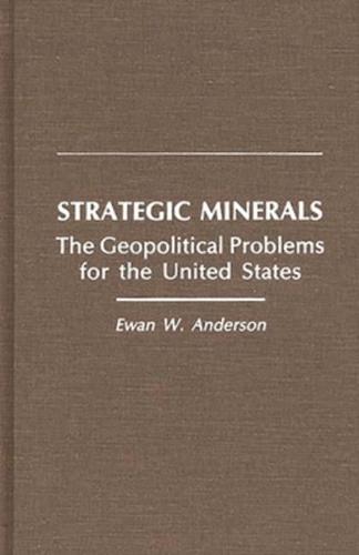 Strategic Minerals: The Geopolitical Problems for the United States