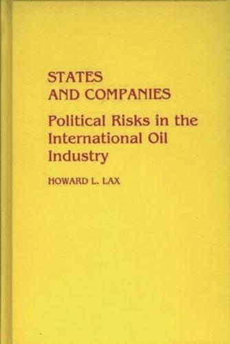 States and Companies: Political Risks in the International Oil Industry