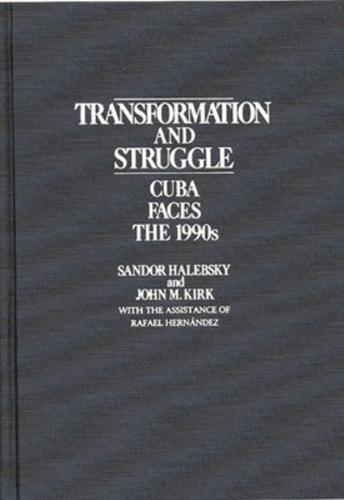 Transformation and Struggle: Cuba Faces the 1990s