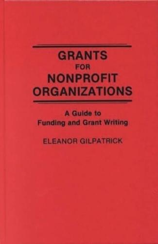 Grants for Nonprofit Organizations: A Guide to Funding and Grant Writing