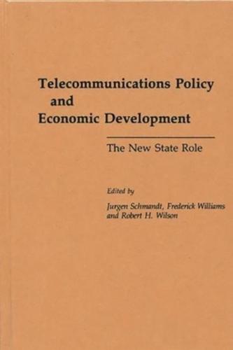 Telecommunications Policy and Economic Development: The New State Role
