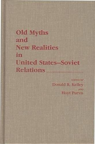 Old Myths and New Realities in United States-Soviet Relations