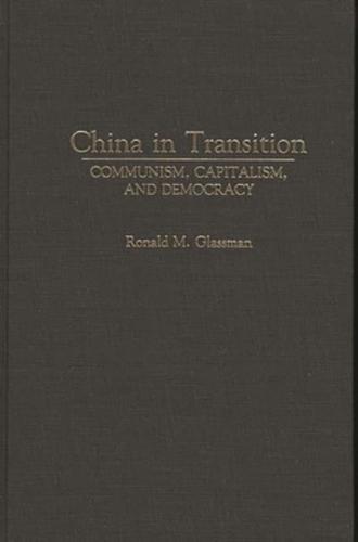 China in Transition: Communism, Capitalism, and Democracy