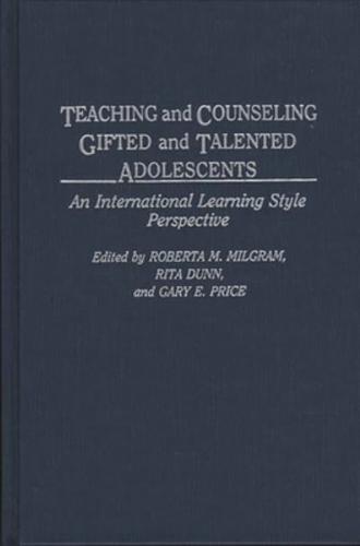 Teaching and Counseling Gifted and Talented Adolescents: An International Learning Style Perspective
