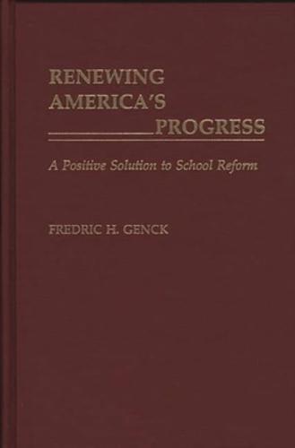 Renewing America's Progress: A Positive Solution to School Reform