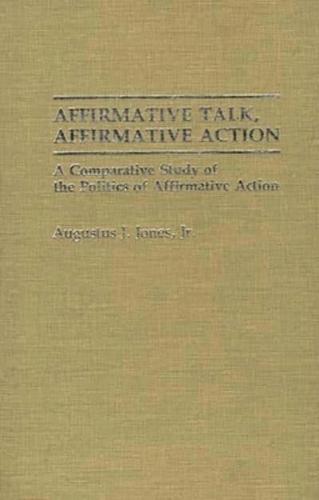 Affirmative Talk, Affirmative Action: A Comparative Study of the Politics of Affirmative Action