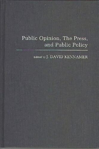 Public Opinion, the Press, and Public Policy