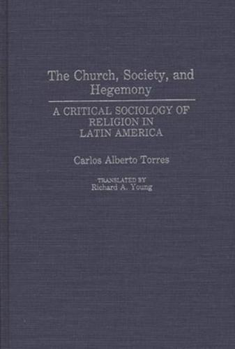 The Church, Society, and Hegemony: A Critical Sociology of Religion in Latin America