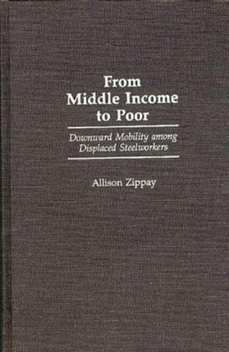 From Middle Income to Poor: Downward Mobility Among Displaced Steelworkers