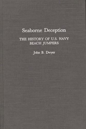 Seaborne Deception: The History of U.S. Navy Beach Jumpers