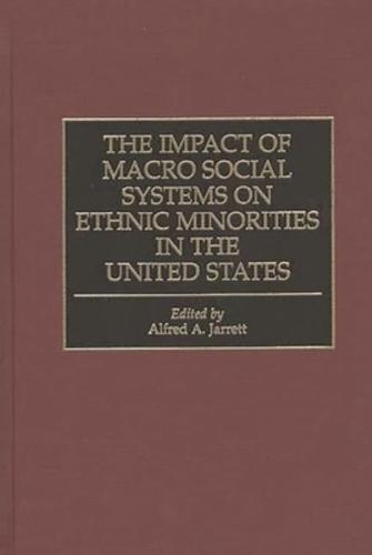 Impact of Macro Social Systems on Ethnic Minorities in the United States