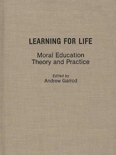 Learning for Life: Moral Education Theory and Practice